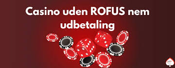 Oplev Casino Uden ROFUS med Nem Udbetaling